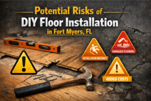 Potential Risks of DIY floor Installation in Fort Myers, FL